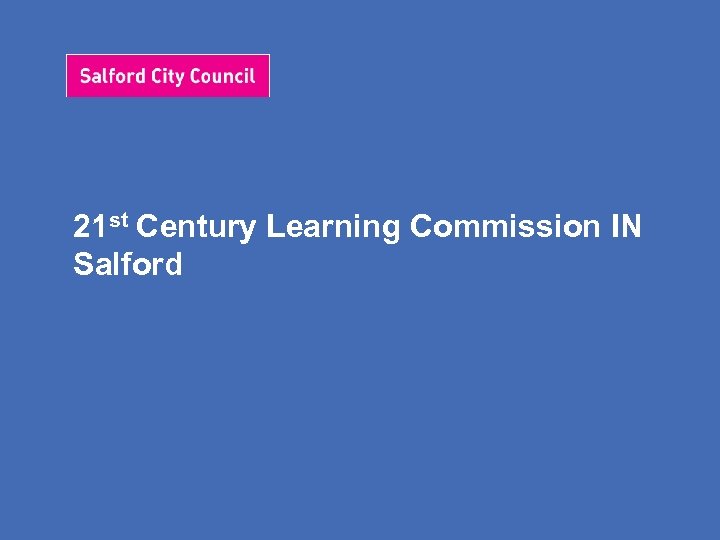 21 st Century Learning Commission IN Salford 
