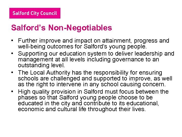 Salford’s Non-Negotiables • Further improve and impact on attainment, progress and well-being outcomes for