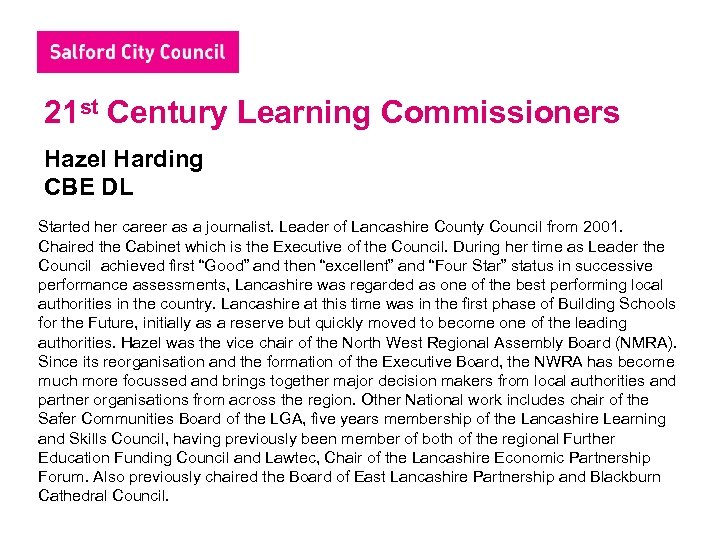 21 st Century Learning Commissioners Hazel Harding CBE DL Started her career as a