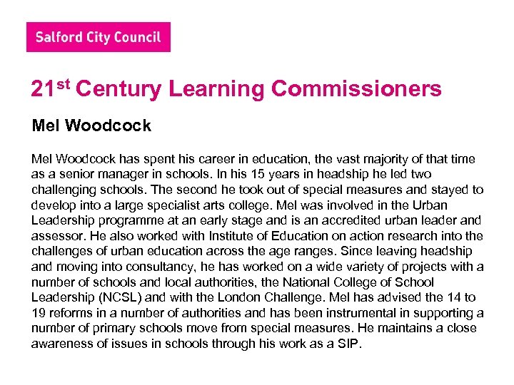 21 st Century Learning Commissioners Mel Woodcock has spent his career in education, the