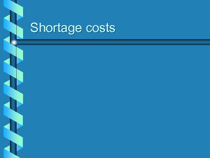 Shortage costs 