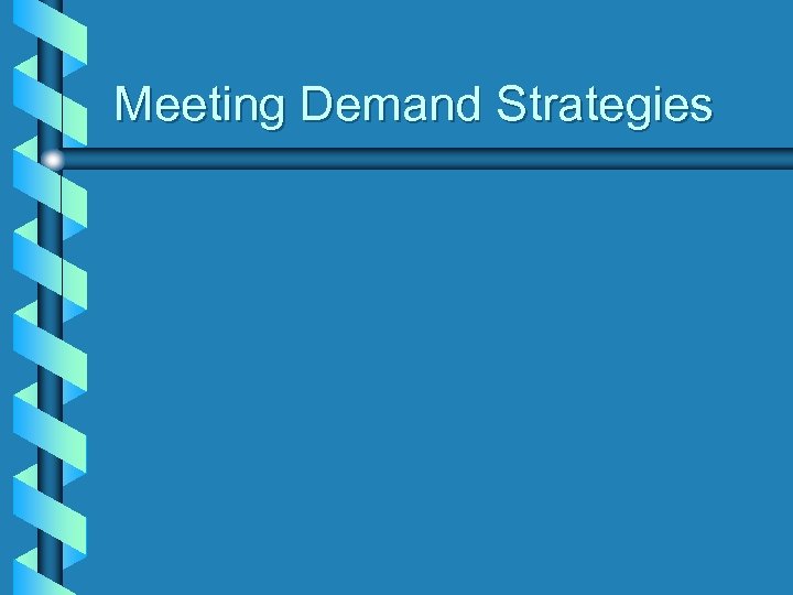 Meeting Demand Strategies 