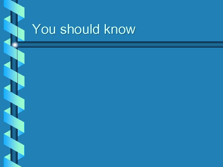You should know 