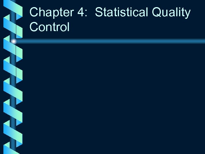Chapter 4: Statistical Quality Control 