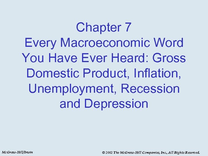 Chapter 7 Every Macroeconomic Word You Have Ever Heard: Gross Domestic Product, Inflation, Unemployment,