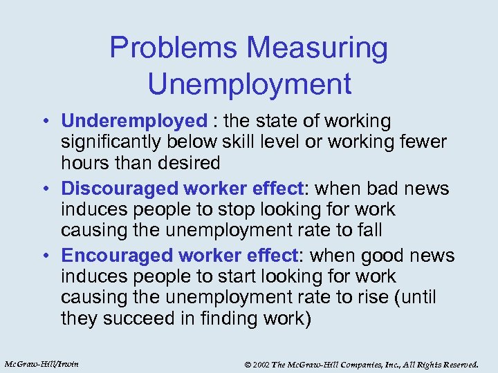 Problems Measuring Unemployment • Underemployed : the state of working significantly below skill level