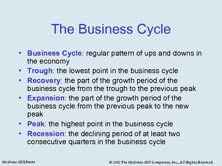 The Business Cycle • Business Cycle: regular pattern of ups and downs in the