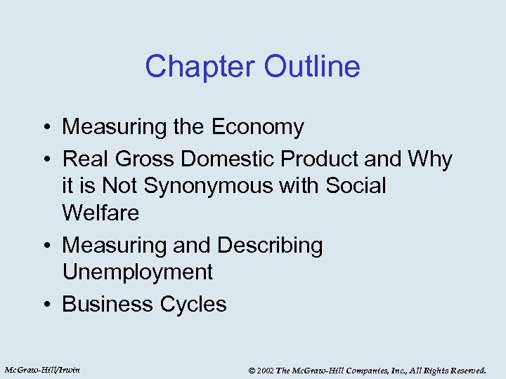 Chapter Outline • Measuring the Economy • Real Gross Domestic Product and Why it