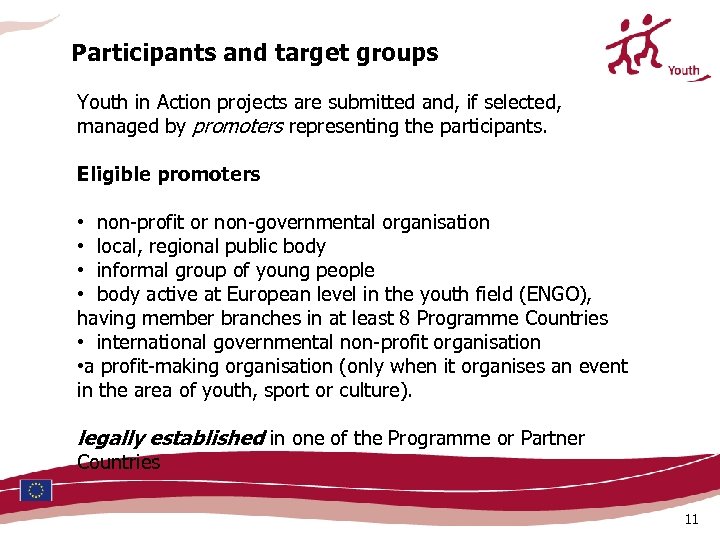 Participants and target groups Youth in Action projects are submitted and, if selected, managed