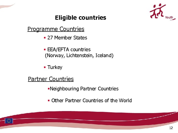 Eligible countries Programme Countries § 27 Member States § EEA/EFTA countries (Norway, Lichtenstein, Iceland)