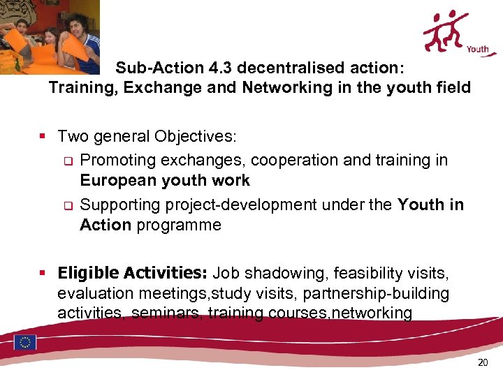 Sub-Action 4. 3 decentralised action: Training, Exchange and Networking in the youth field §