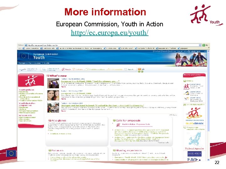 More information European Commission, Youth in Action http: //ec. europa. eu/youth/ 22 