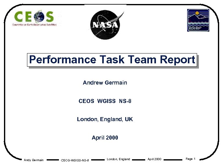 Performance Task Team Report Andrew Germain CEOS WGISS NS-8 London, England, UK April 2000