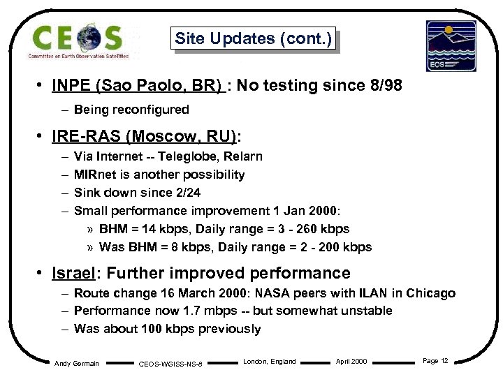 Site Updates (cont. ) • INPE (Sao Paolo, BR) : No testing since 8/98