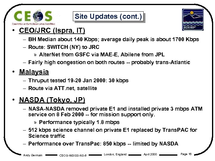 Site Updates (cont. ) • CEO/JRC (Ispra, IT) – BH Median about 140 Kbps;