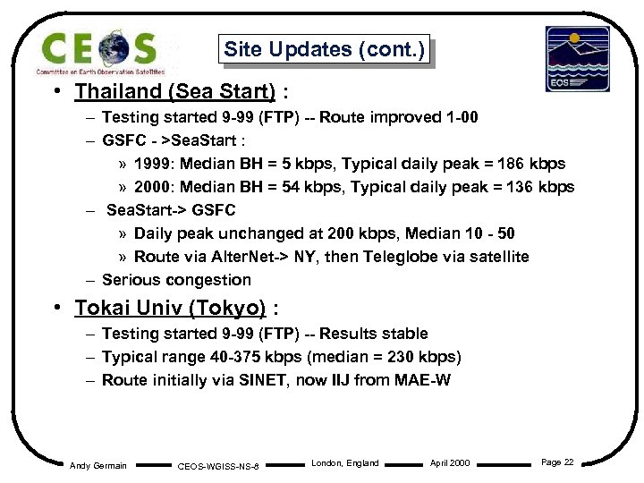 Site Updates (cont. ) • Thailand (Sea Start) : – Testing started 9 -99