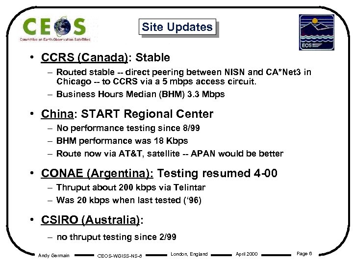 Site Updates • CCRS (Canada): Stable – Routed stable -- direct peering between NISN