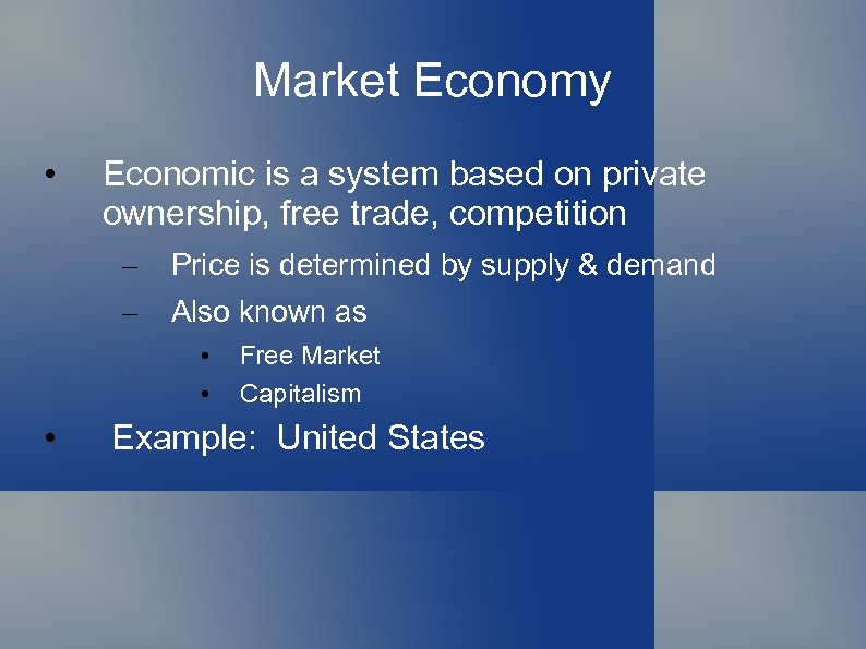 Market Economy • Economic is a system based on private ownership, free trade, competition