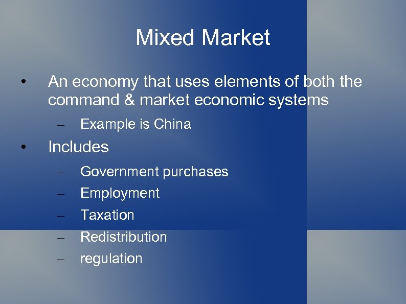 Mixed Market • An economy that uses elements of both the command & market