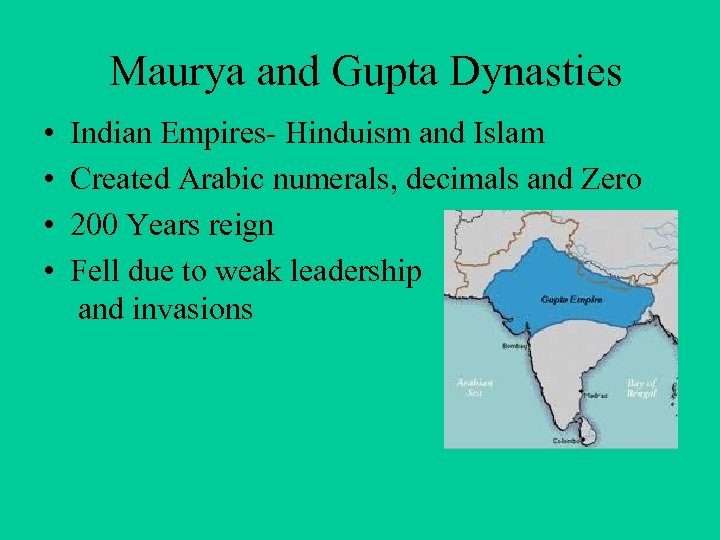 Maurya and Gupta Dynasties • • Indian Empires- Hinduism and Islam Created Arabic numerals,