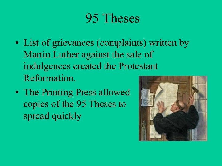 95 Theses • List of grievances (complaints) written by Martin Luther against the sale