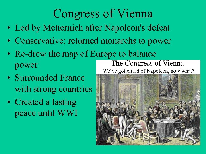 Congress of Vienna • Led by Metternich after Napoleon's defeat • Conservative: returned monarchs