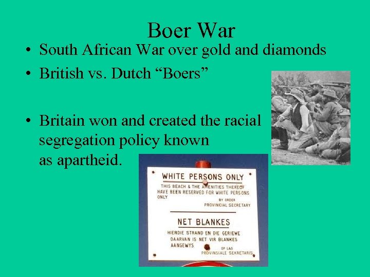 Boer War • South African War over gold and diamonds • British vs. Dutch