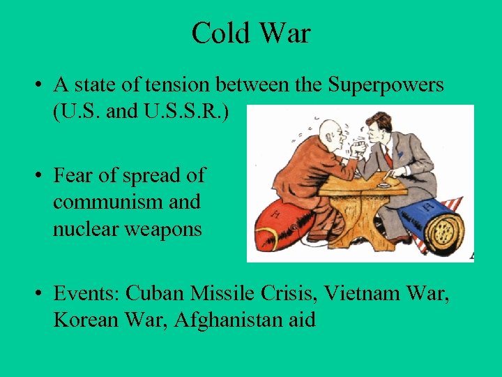 Cold War • A state of tension between the Superpowers (U. S. and U.