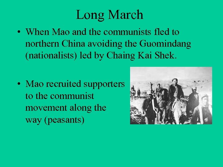 Long March • When Mao and the communists fled to northern China avoiding the