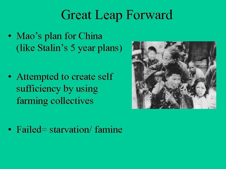 Great Leap Forward • Mao’s plan for China (like Stalin’s 5 year plans) •