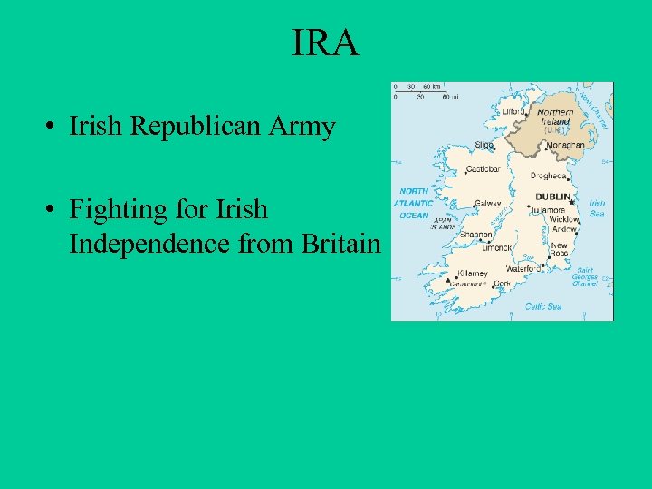 IRA • Irish Republican Army • Fighting for Irish Independence from Britain 