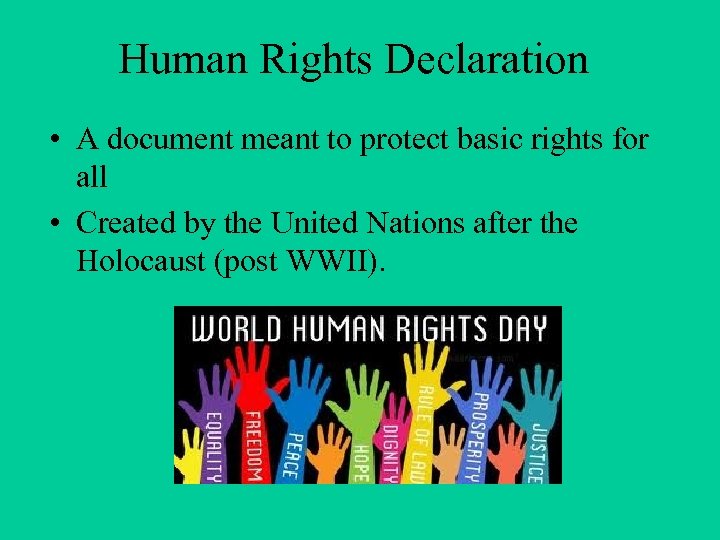 Human Rights Declaration • A document meant to protect basic rights for all •