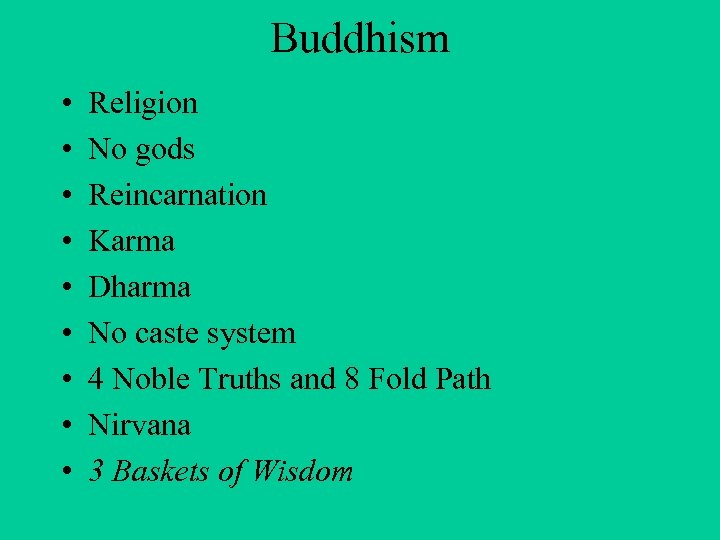 Buddhism • • • Religion No gods Reincarnation Karma Dharma No caste system 4