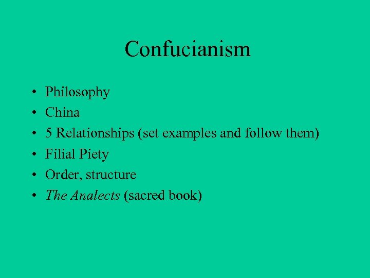 Confucianism • • • Philosophy China 5 Relationships (set examples and follow them) Filial