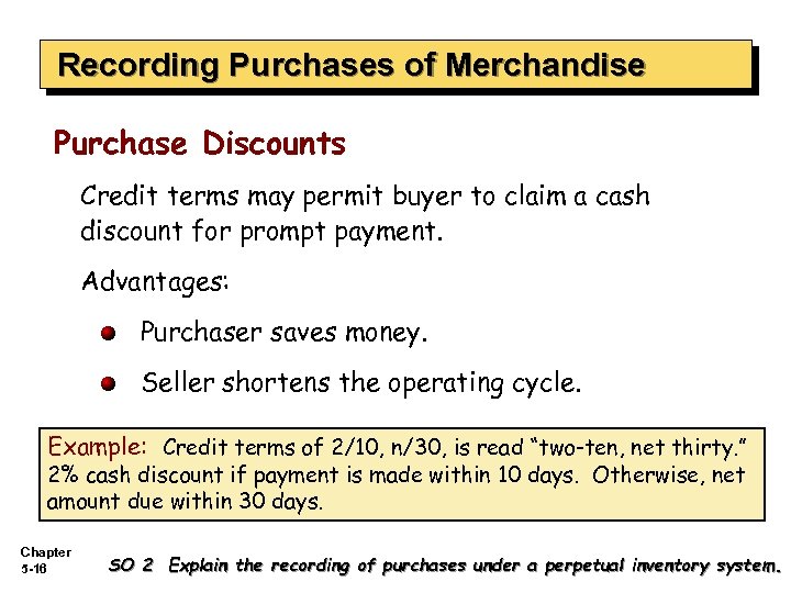 Recording Purchases of Merchandise Purchase Discounts Credit terms may permit buyer to claim a