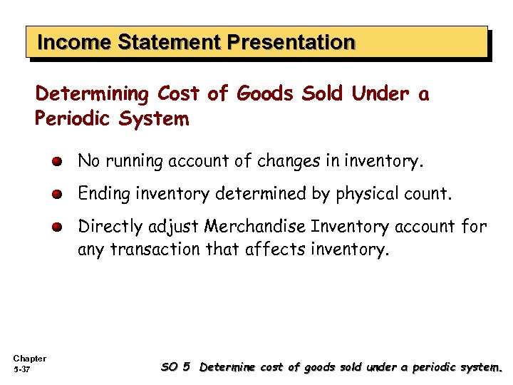 Income Statement Presentation Determining Cost of Goods Sold Under a Periodic System No running