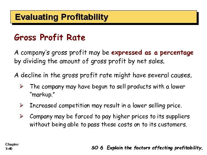 Evaluating Profitability Gross Profit Rate A company’s gross profit may be expressed as a