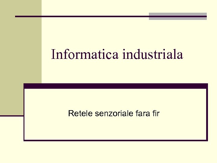 Informatica industriala Retele senzoriale fara fir 