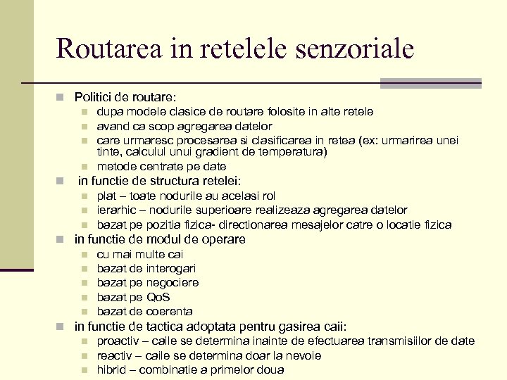 Routarea in retelele senzoriale n Politici de routare: n dupa modele clasice de routare