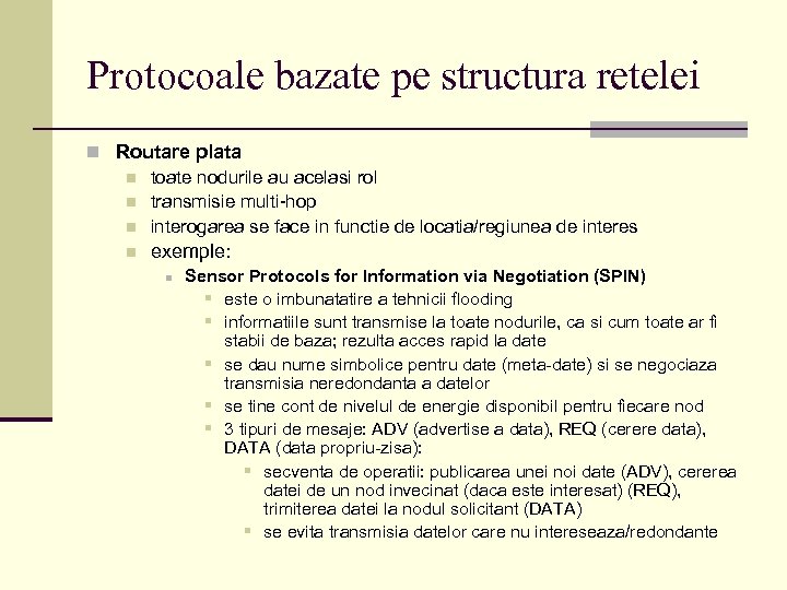 Protocoale bazate pe structura retelei n Routare plata n toate nodurile au acelasi rol