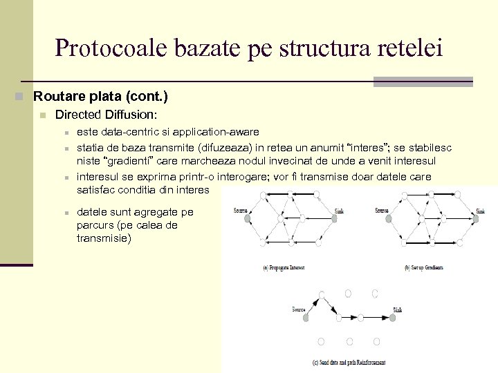 Protocoale bazate pe structura retelei n Routare plata (cont. ) n Directed Diffusion: n
