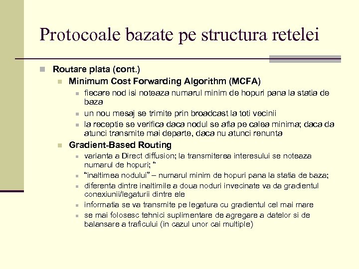 Protocoale bazate pe structura retelei n Routare plata (cont. ) n Minimum Cost Forwarding