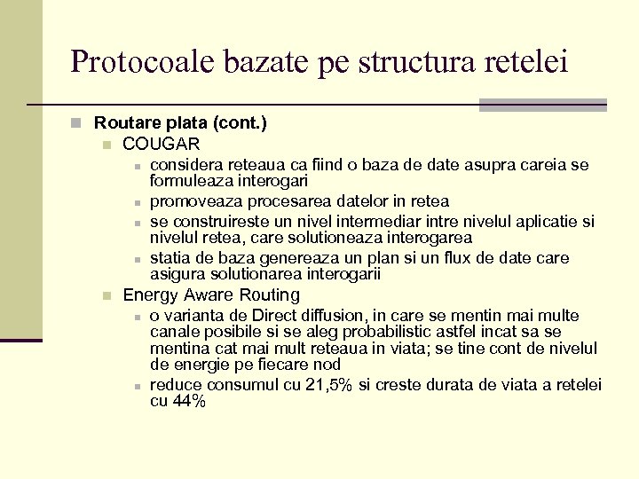 Protocoale bazate pe structura retelei n Routare plata (cont. ) n COUGAR n n