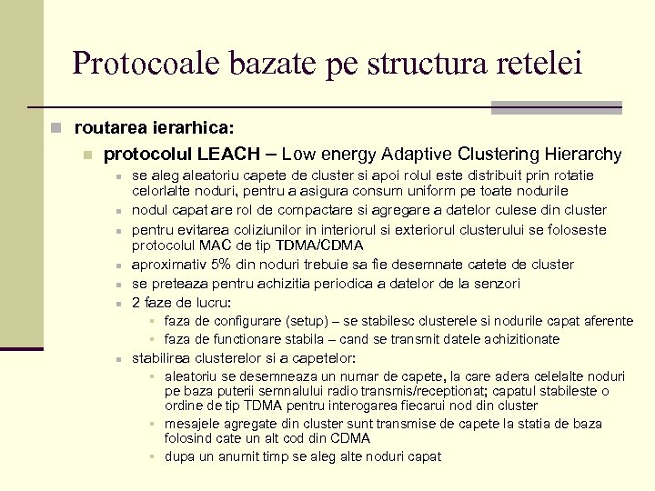 Protocoale bazate pe structura retelei n routarea ierarhica: n protocolul LEACH – Low energy