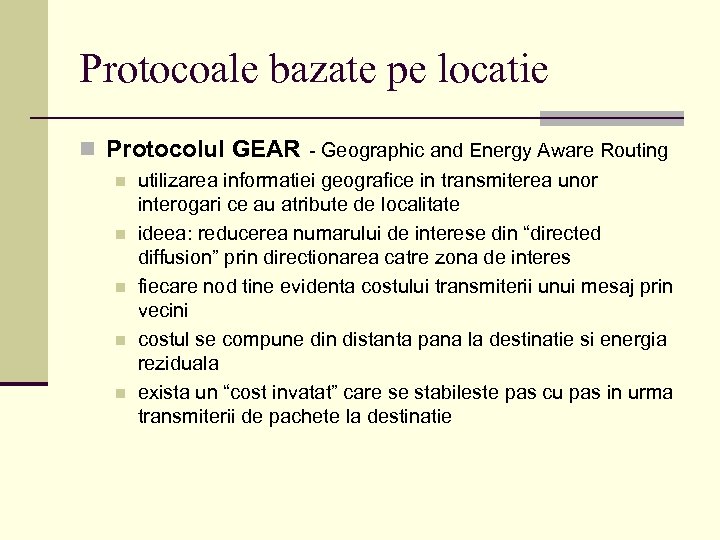 Protocoale bazate pe locatie n Protocolul GEAR - Geographic and Energy Aware Routing n