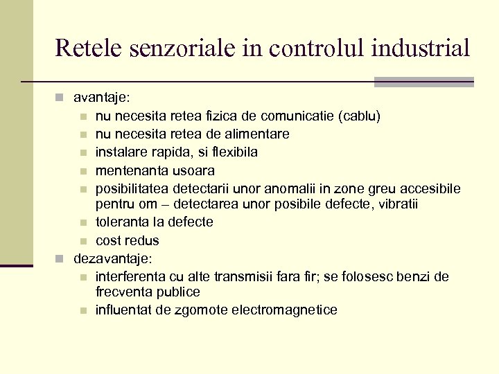 Retele senzoriale in controlul industrial n avantaje: nu necesita retea fizica de comunicatie (cablu)