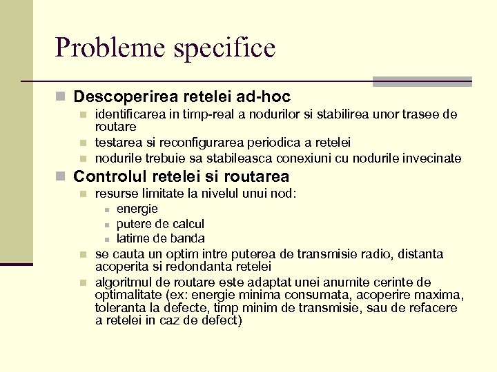 Probleme specifice n Descoperirea retelei ad-hoc n n n identificarea in timp-real a nodurilor