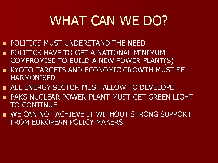 WHAT CAN WE DO? n n n POLITICS MUST UNDERSTAND THE NEED POLITICS HAVE