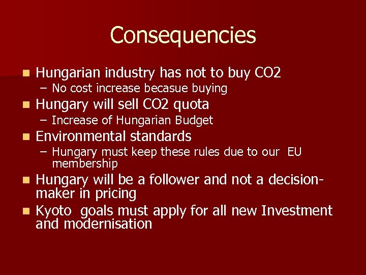 Consequencies n Hungarian industry has not to buy CO 2 n Hungary will sell