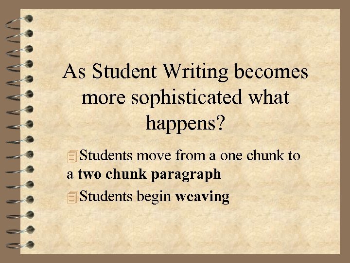 As Student Writing becomes more sophisticated what happens? 4 Students move from a one